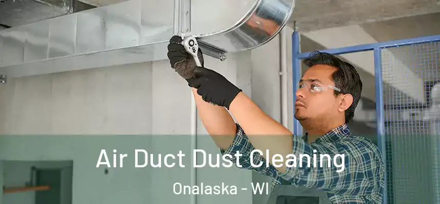  Air Duct Dust Cleaning Onalaska - WI