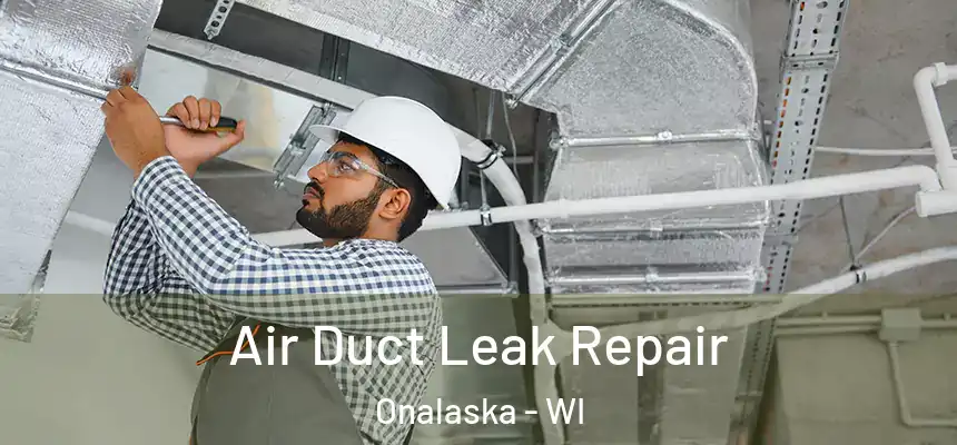  Air Duct Leak Repair Onalaska - WI