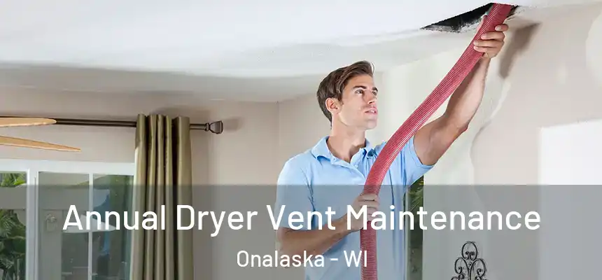  Annual Dryer Vent Maintenance Onalaska - WI