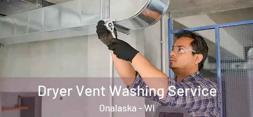  Dryer Vent Washing Service Onalaska - WI