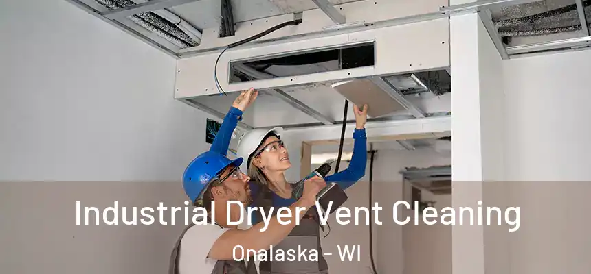  Industrial Dryer Vent Cleaning Onalaska - WI