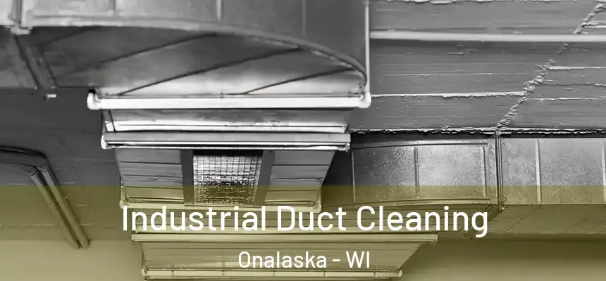  Industrial Duct Cleaning Onalaska - WI