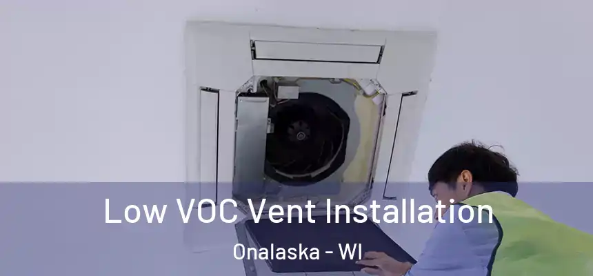  Low VOC Vent Installation Onalaska - WI