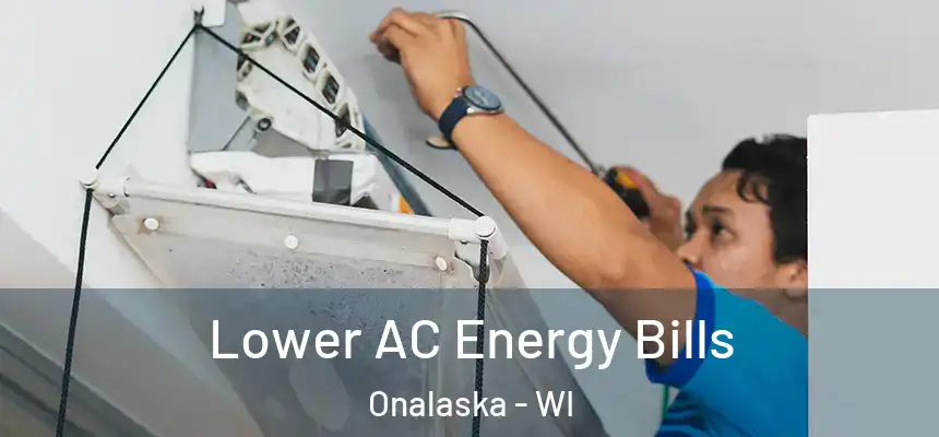  Lower AC Energy Bills Onalaska - WI