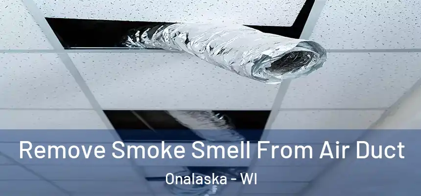  Remove Smoke Smell From Air Duct Onalaska - WI