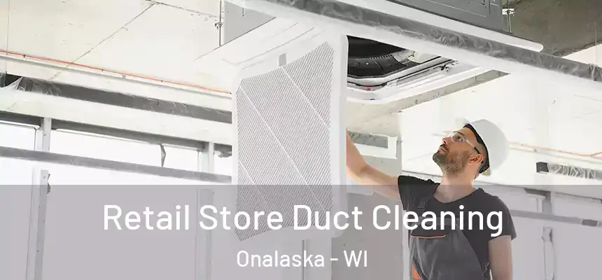  Retail Store Duct Cleaning Onalaska - WI
