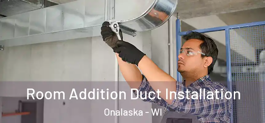  Room Addition Duct Installation Onalaska - WI