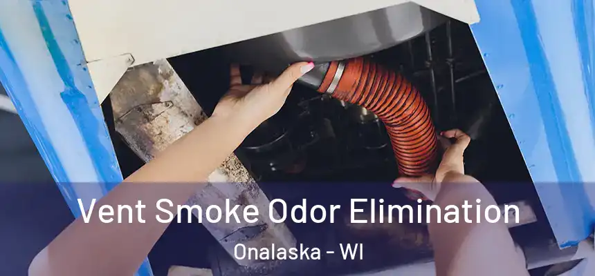  Vent Smoke Odor Elimination Onalaska - WI