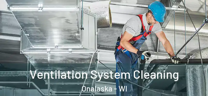  Ventilation System Cleaning Onalaska - WI