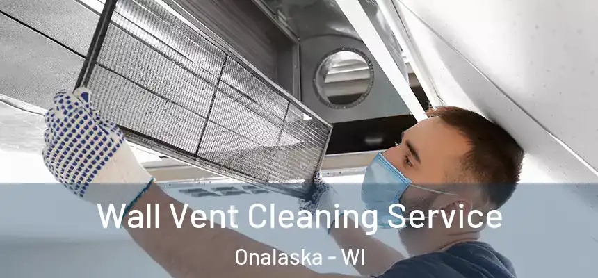  Wall Vent Cleaning Service Onalaska - WI